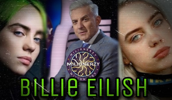 Milionerzy – Billie Eilish
