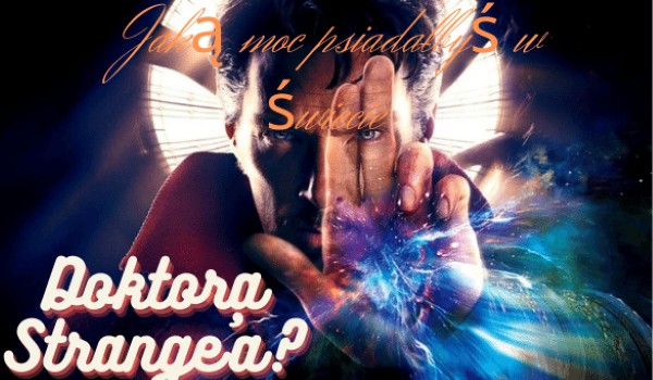 Horoskopquiz – Jaką moc posiadałbyś w świecie Doktora Strange’a?