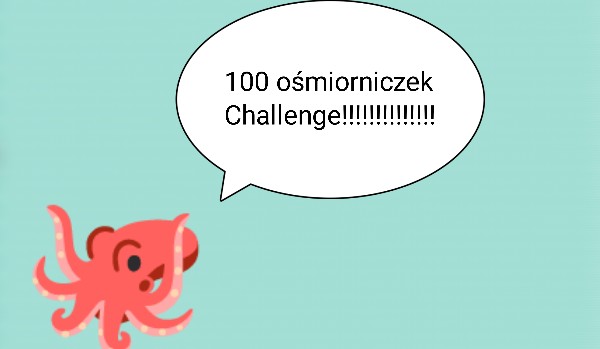 100 ośmiorniczek Challenge #4