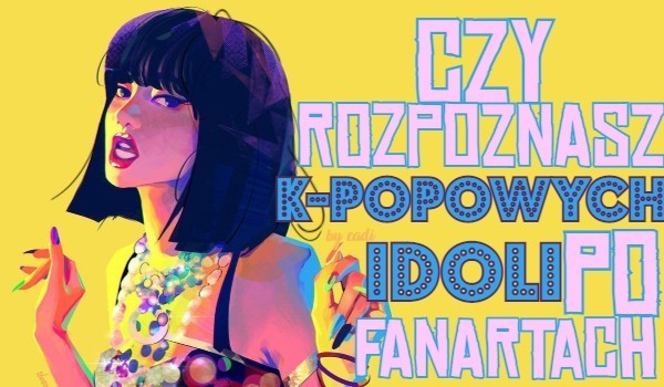 Czy rozpoznasz k-popowych idoli po fanartach?