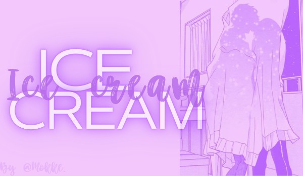 Ice Cream ¦ Chapter one