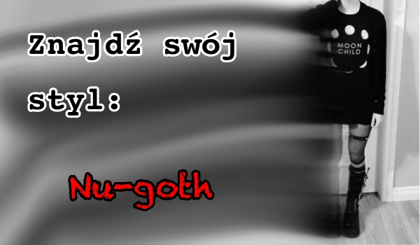 Znajdź swój styl: Nu-goth
