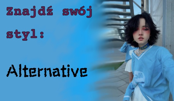 Znajdź swój styl: Alternative