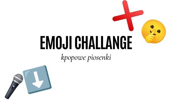 Emoji challange – kpopowe piosenki