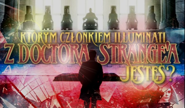 Którym członkiem Illuminati z „Doktora Strange’a” jesteś?