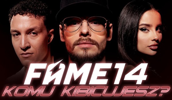 Fame MMA 14 – komu kibicujesz?