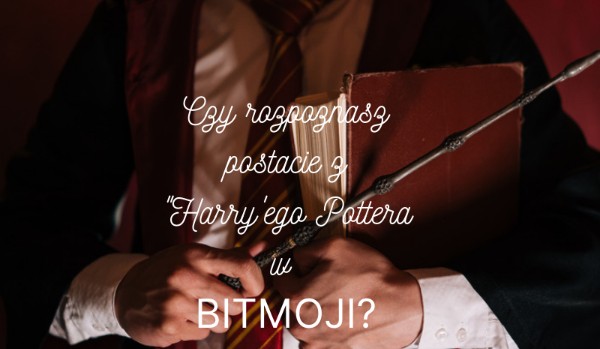 Czy rozpoznasz postacie z „Harry’ego Pottera” w Bitmoji?