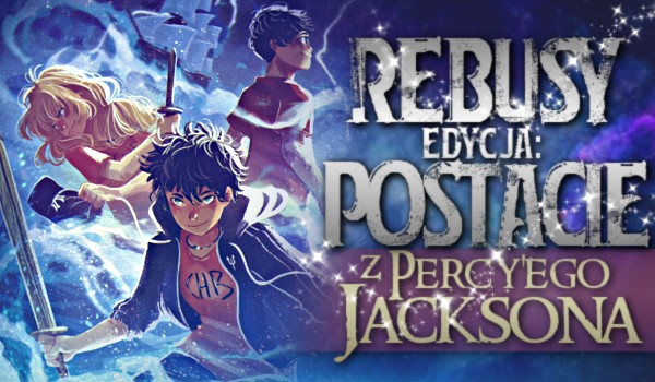 Rebusy – Edycja postacie z Percy’ego Jacksona!