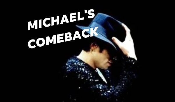 Michael’s comeback… #2