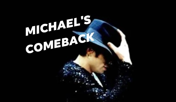 Michael’s comeback… #3