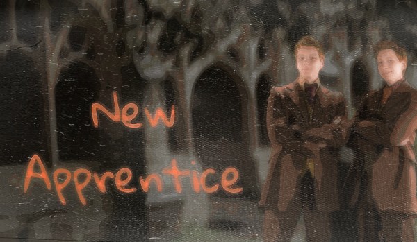 New Apprentice ~ Part Two ~