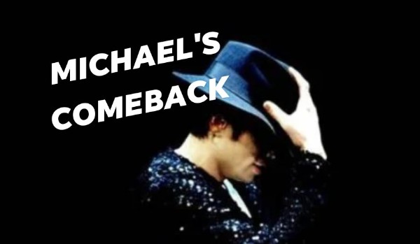 Michael’s comeback… #5