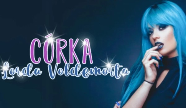 Córka Lorda Voldemorta 1