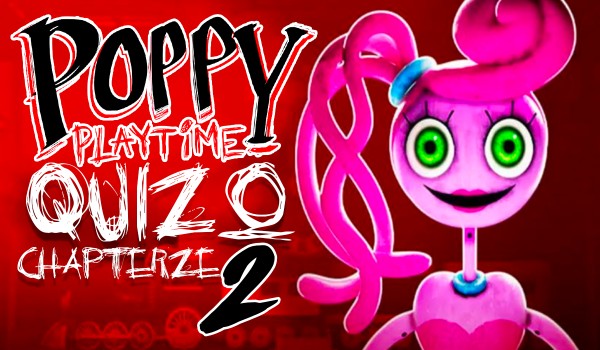 Poppy Playtime – Quiz o Chapterze 2!