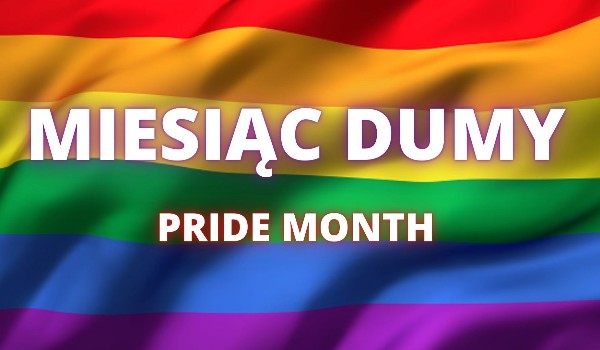 Miesiąc Dumy – Pride Month