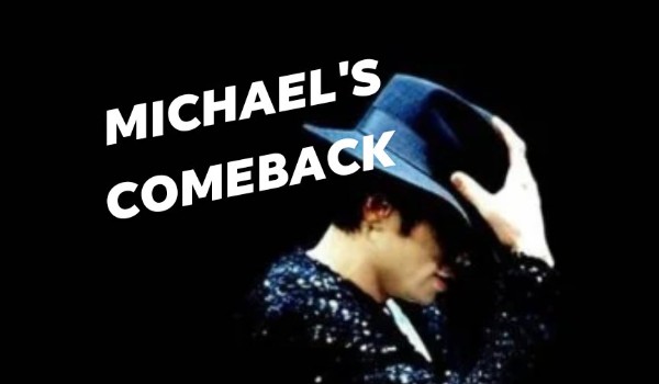 Michael’s comeback… #8