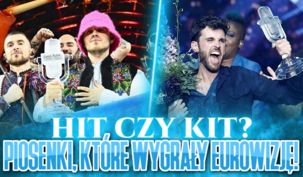 Piosenki, które wygrały Eurowizję! — Hit czy kit?