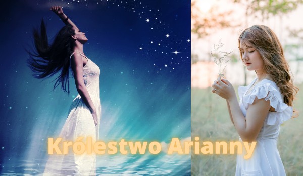 Królestwo Arianny ~ cz. 4