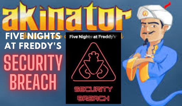 Akinator – Five Nights at Freddy’s: Security Breach