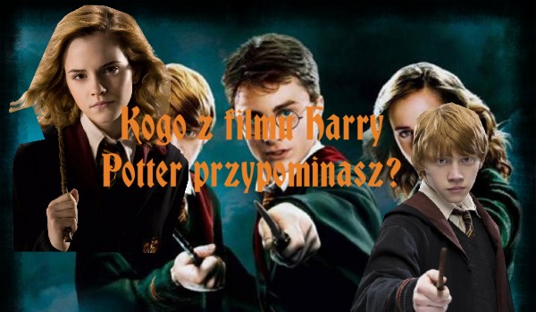 Kogo z filmu Harry Potter przypominasz?