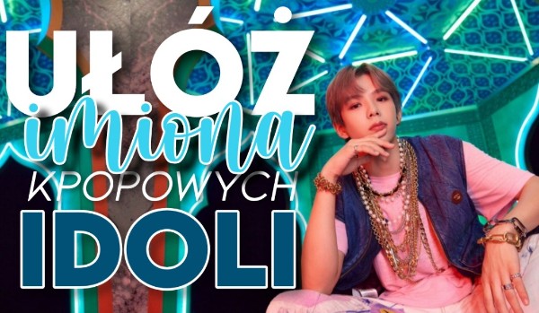Czy ułożysz imiona tych K-popowych idoli?