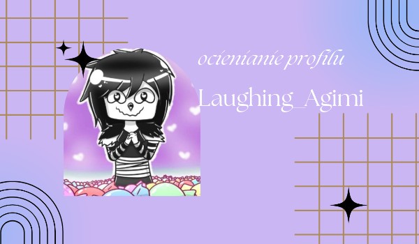 Ocenianie pofilu @Laughing_Agimi