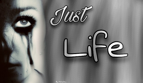 Just life ~ epilog