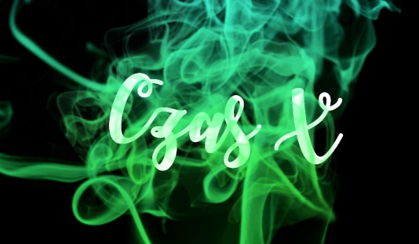 Czas X ~Rozdział 1~