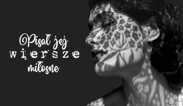 Pisał jej wiersze miłosne (Prolog)