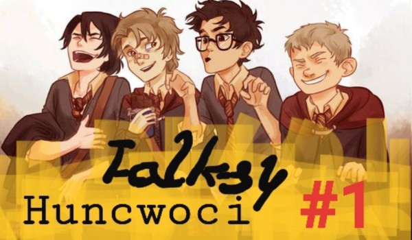 Talksy Huncwoci #1
