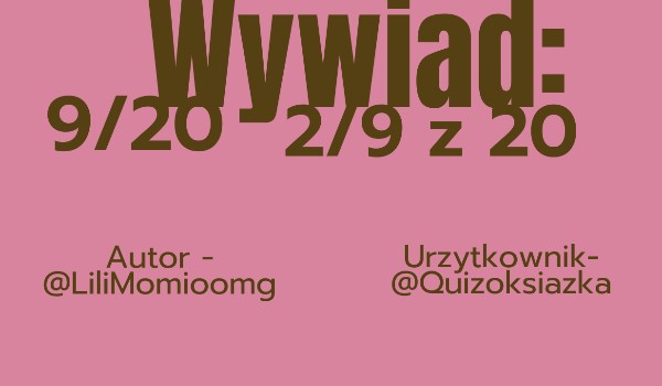 Wywiad 9/20 : @Quizoksiazka.