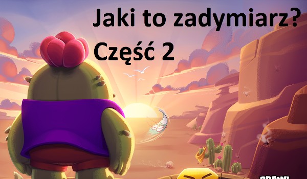 Jaki to zadymiarz? Część 2