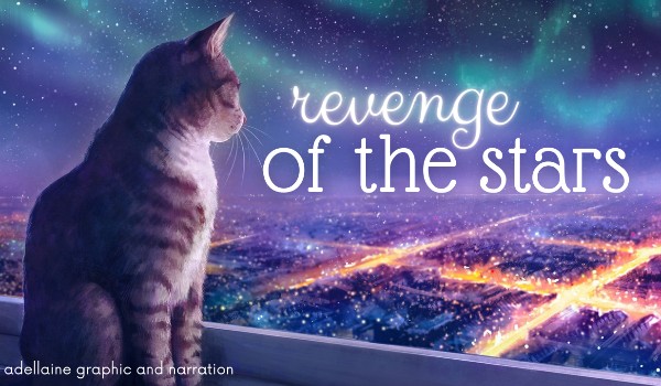 Revenge of The Stars [Warrior Cats Fanfiction] — Prologue