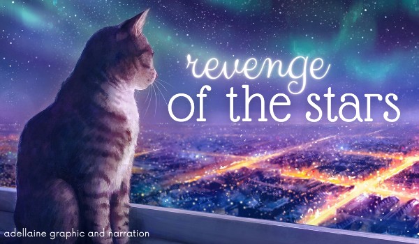 ~Revenge of The Stars [Warrior Cats Fanfiction] – Part 001