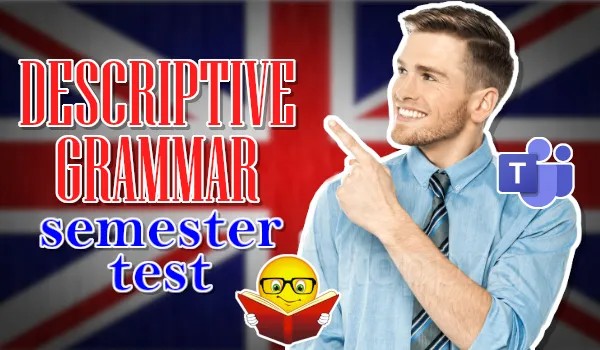 Descriptive Grammar — semester test