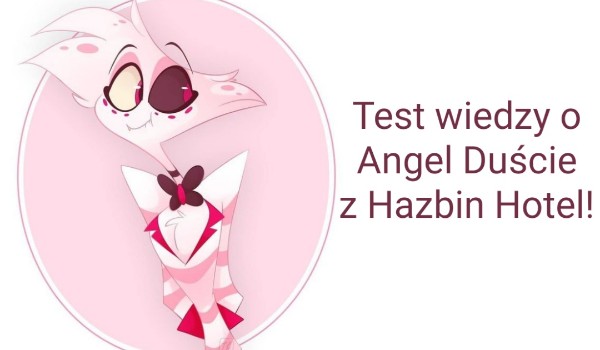 Test wiedzy o Angel Duście z Hazbin Hotel!