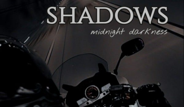 SHADOWS (midnight darkness) |One shot