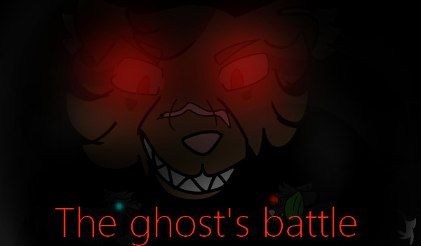 The ghost battle part1