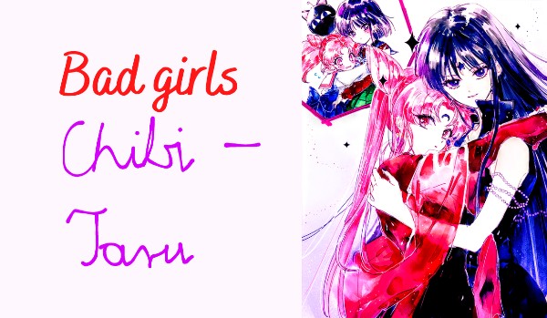 Bad girls | ChibiTaru – chapter two