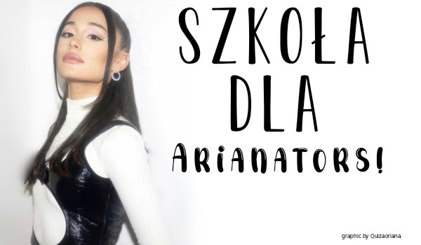Szkoła dla Arianators! #2