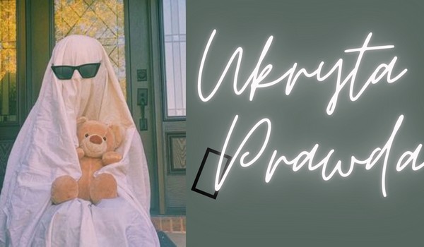 Ukryta prawda, czyli moje Q&A #2