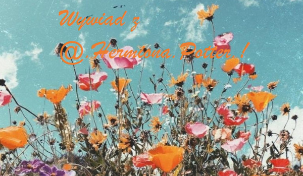 Wywiad z @.Hermiona.Potter.!