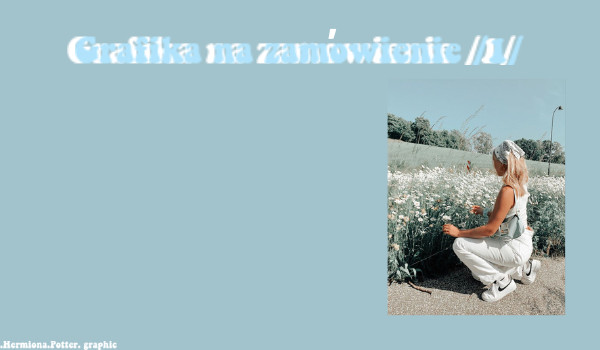 Grafika na zamówienie /część 1/