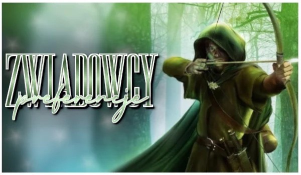ZWIADOWCY ~Preferencje|04