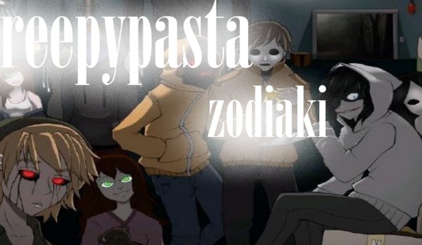 Creepypasta zodiaki 4