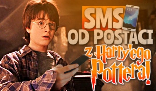 SMS od postaci z Harry’ego Pottera!