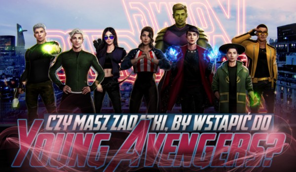 Czy masz zadatki by wstąpić do Young Avengers?