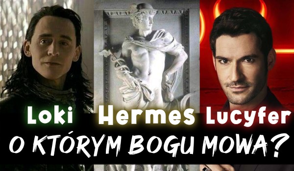 Loki, Lucyfer czy Hermes? O którym patronie kłamstw mowa?