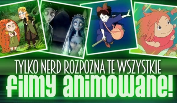 Tylko nerd rozpozna te wszystkie filmy animowane!