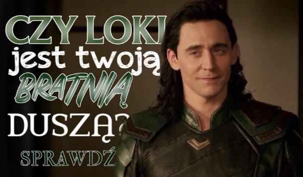 Czy Loki jest Twoją bratnią duszą?